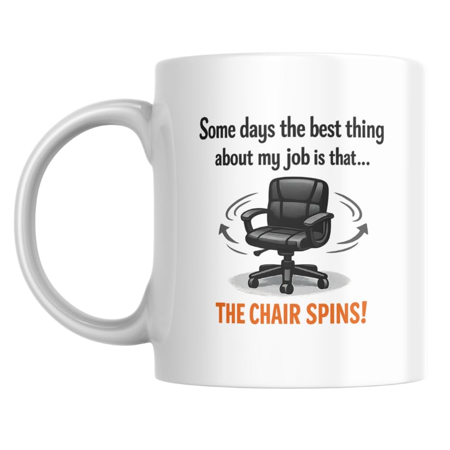 Funny Office Mug – Some Days The Best Thing About My Job Is That the Chair Spins - Ashton and Finch