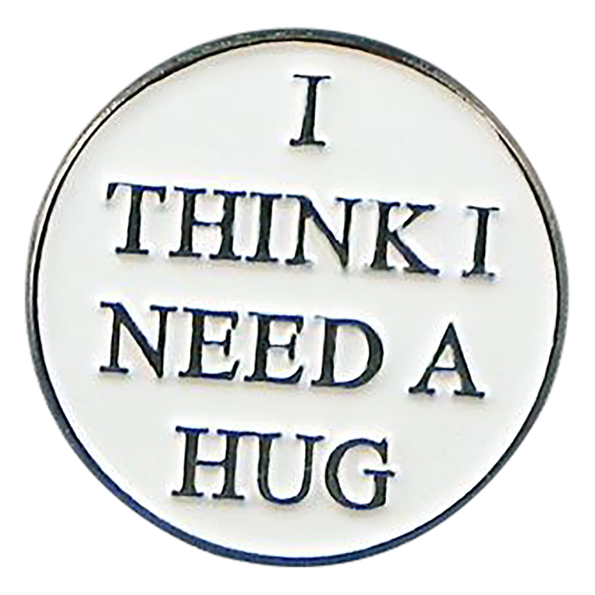 I Think I Need A Hug Metal Enamel Lapel Pin Badge
