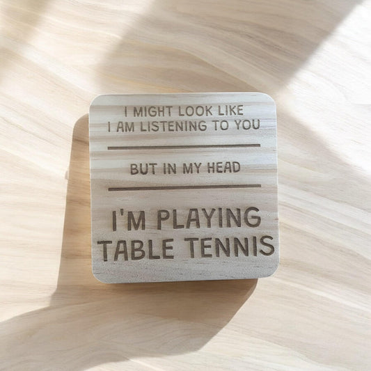 Table Tennis Coaster – I’d Rather Be Playing Table Tennis – Engraved Wooden Coaster