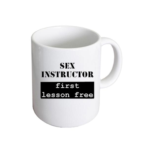 Funny Mug – Sex Instructor First Lesson Free Cup | Ashton and Finch
