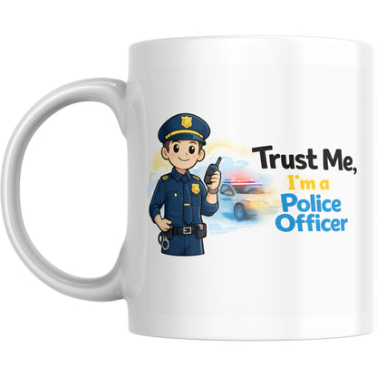 Police Officer Mug – Trust Me I’m a Police Officer - Ashton and Finch