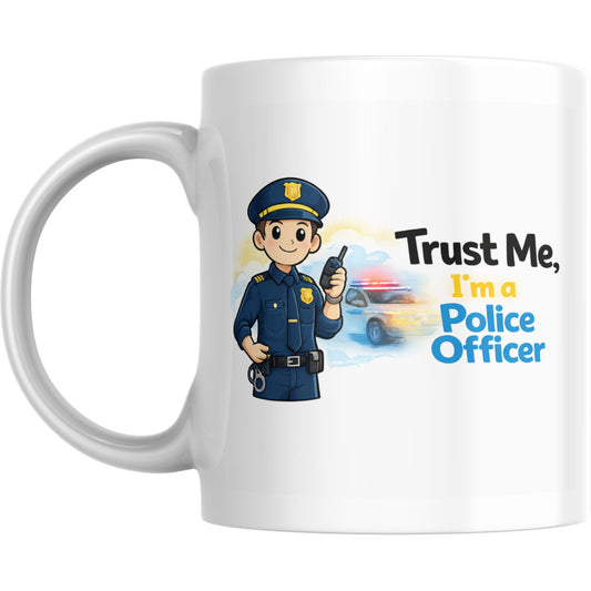 Police Officer Mug – Trust Me I’m a Police Officer - Ashton and Finch