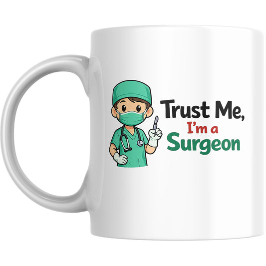 Surgeon Mug – Trust Me I’m a Surgeon - Ashton and Finch