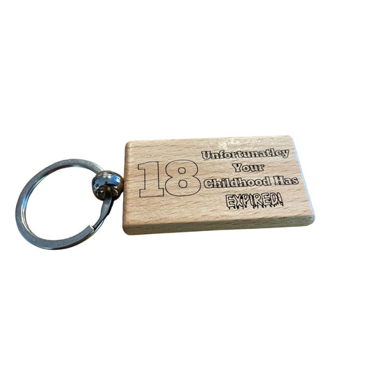 18th Birthday Wooden Keyring  Engraved with Unfortunately, Your Childhood Has Expired  | Ashton and Finch