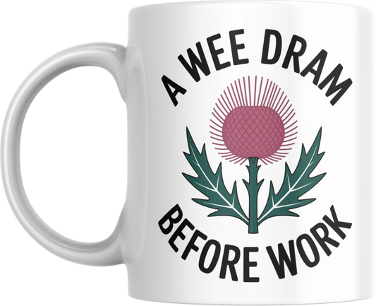 A Wee Dram Before Work Mug – Funny Scottish Thistle Coffee Cup