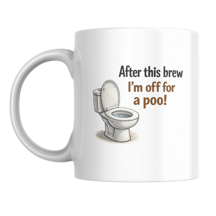 After This Brew I'm Off For A Poo Mug | Ashton and Finch