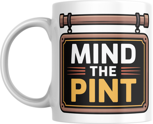Mind the Pint Mug – Funny English Pub Coffee Cup