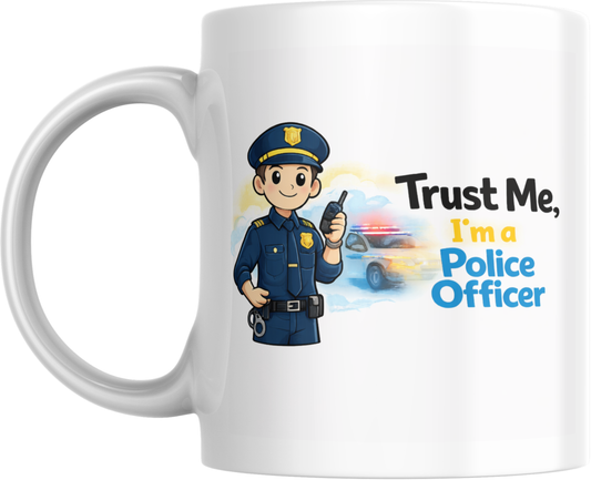 Police Officer Mug – Trust Me I’m a Police Officer - Ashton and Finch