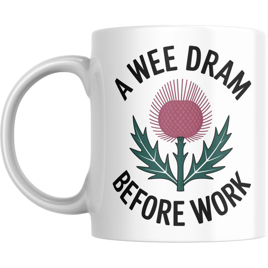 A Wee Dram Before Work Mug – Funny Scottish Thistle Coffee Cup
