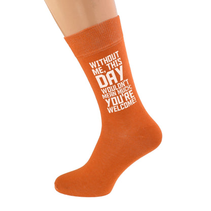 Burnt Orange Without Me This Day Wouldn’t Mean Much You’re Welcome Socks| Ashton and Finch