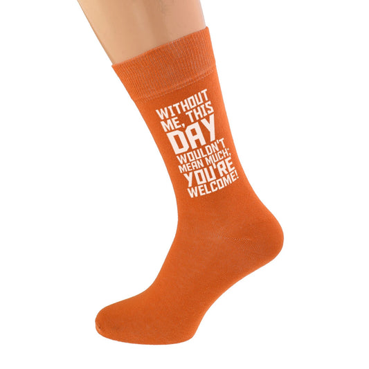 Burnt Orange Without Me This Day Wouldn’t Mean Much You’re Welcome Socks| Ashton and Finch