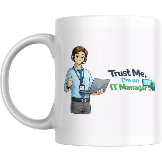 IT Manager Mug – Trust Me I’m an IT Manager - Ashton and Finch