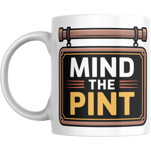 Mind the Pint Mug – Funny English Pub Coffee Cup