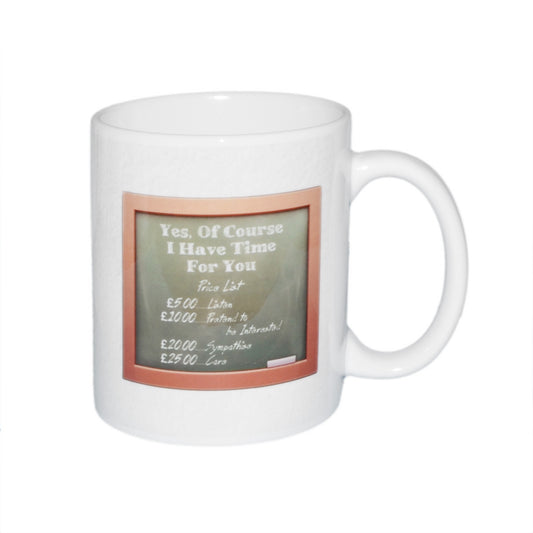 Funny Mug – Yes of Course I Have Time for You Cup | Ashton and Finch