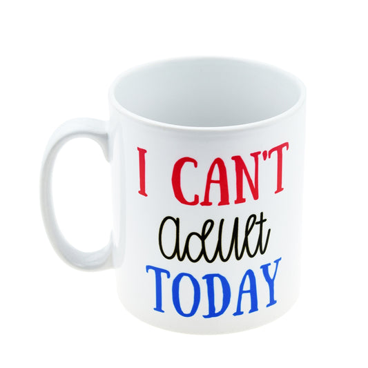 I Can’t Adult Today Mug – Funny Coffee Cup | Ashton and Finch