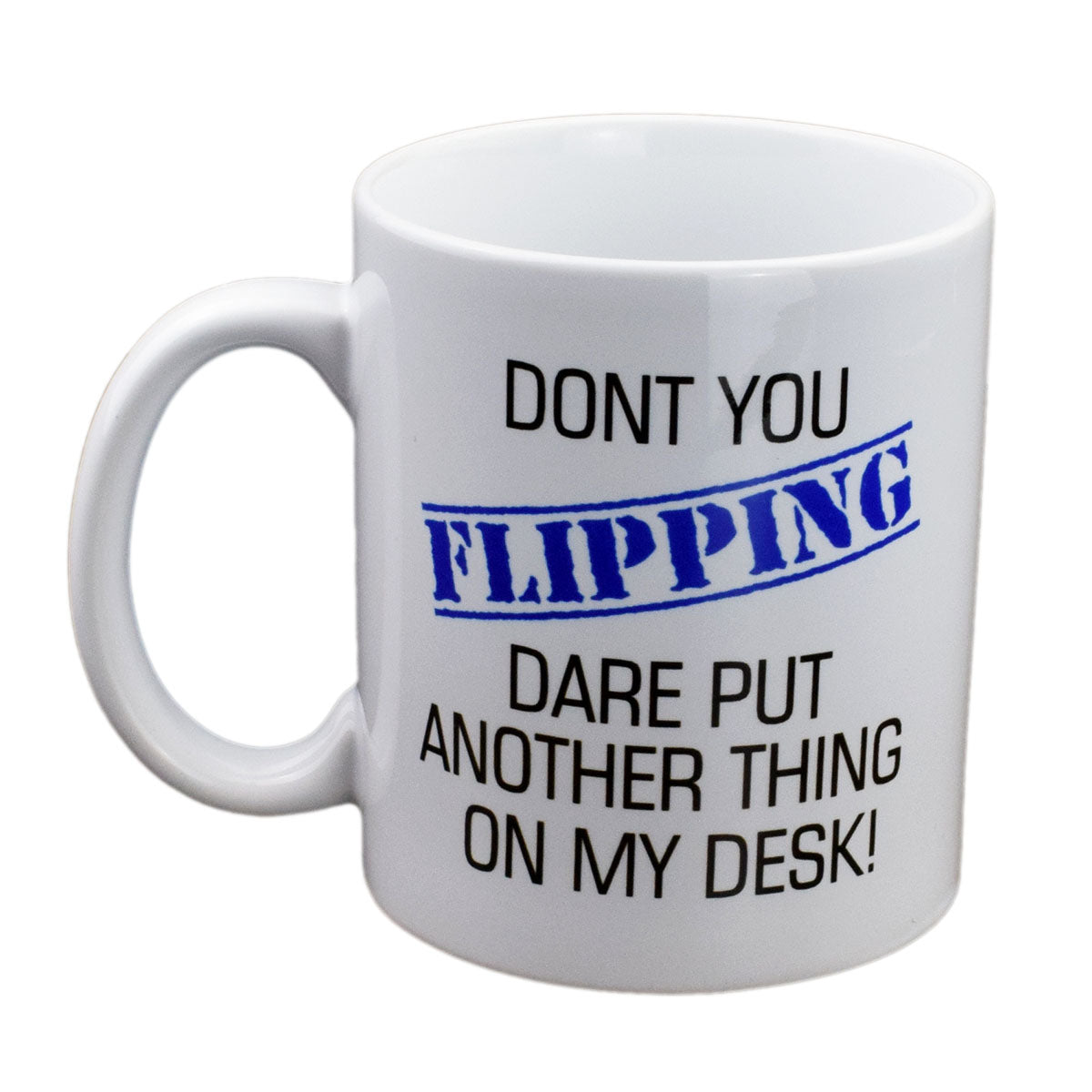 Funny Desk Mug – Don’t You Flipping Dare Coffee Cup | Ashton and Finch