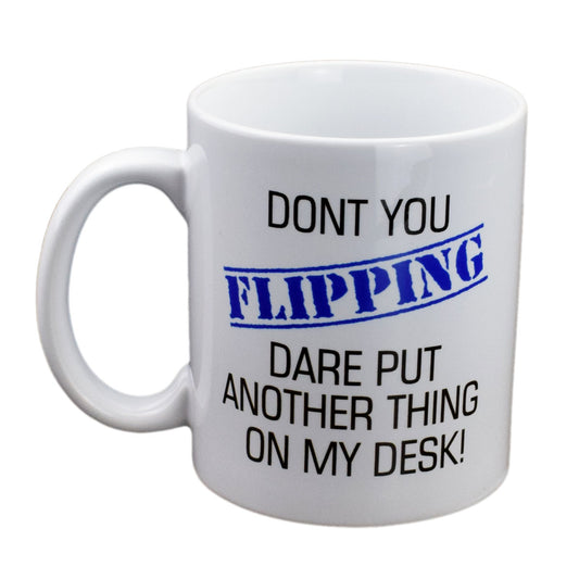 Funny Desk Mug – Don’t You Flipping Dare Coffee Cup | Ashton and Finch