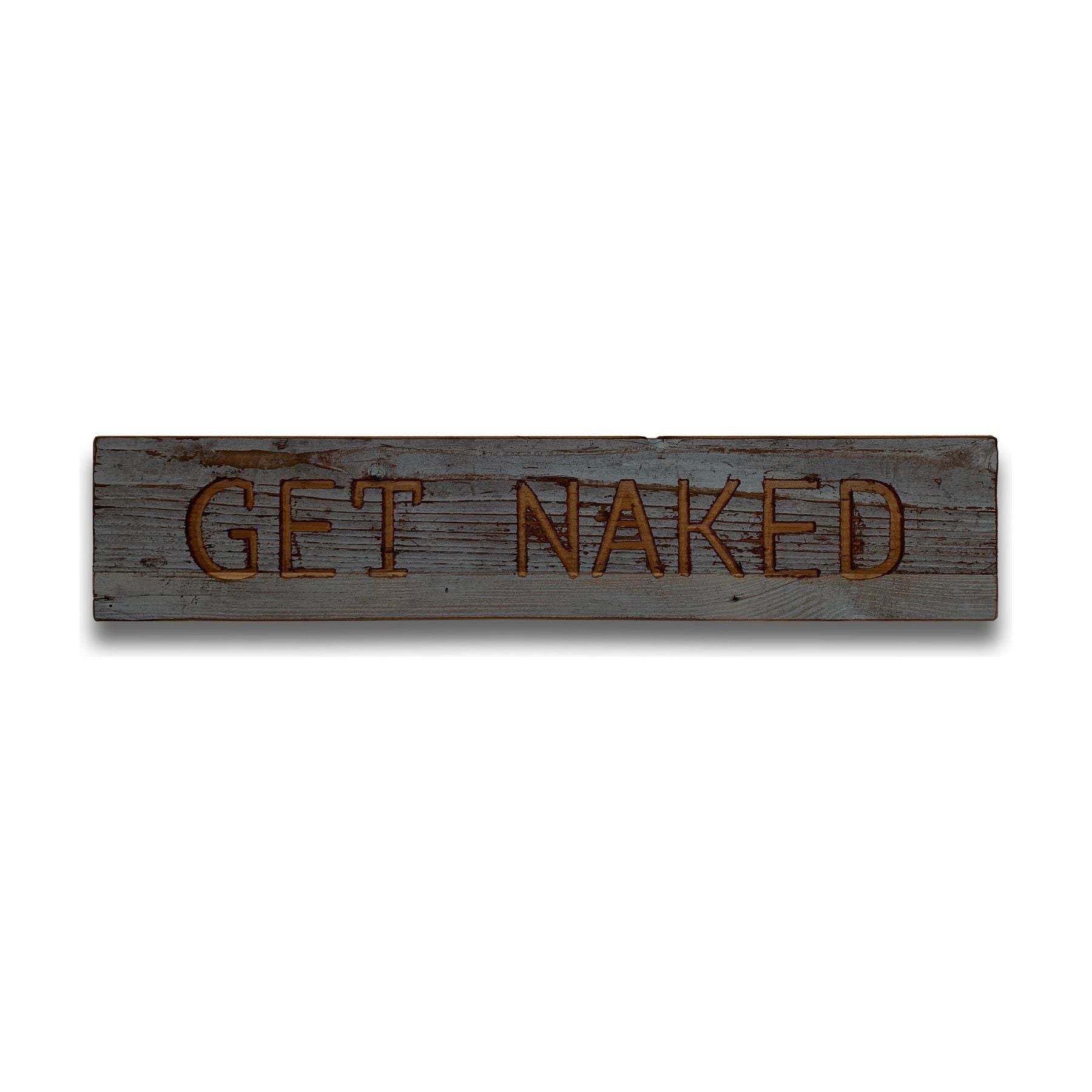 Get Naked Grey Wash Wooden Message Plaque - Ashton and Finch