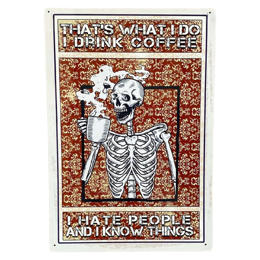 Metal Advertising Wall Sign - Skeleton, That's What I Do, I Drink Coffee Hate People And I Know Things - Ashton and Finch