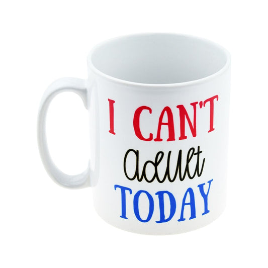 I Can't Adult Today Novelty Design Mug - Ashton and Finch