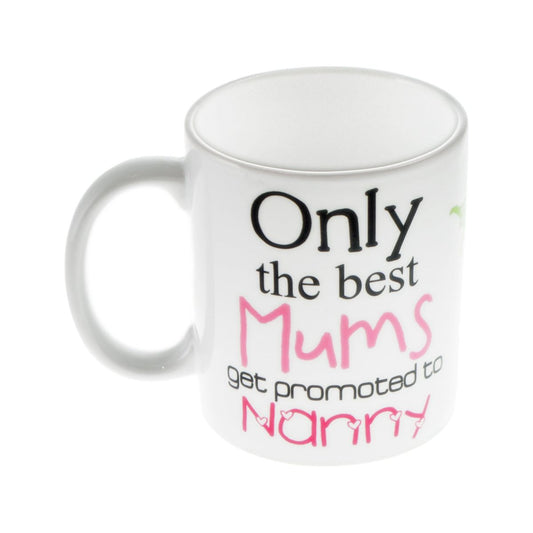 Only the Best Mums are Promoted to Nanny Mug - Ashton and Finch